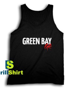 Get It Now Green Bay Life Tank Top - Brillshirt.com