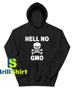 Get It Now Hell no GMO Design Hoodie - Brillshirt.com