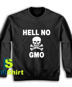 Get It Now Hell no GMO Design Sweatshirt - Brillshirt.com