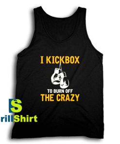 Get It Now I Kickbox To Burn Tank Top - Brillshirt.com