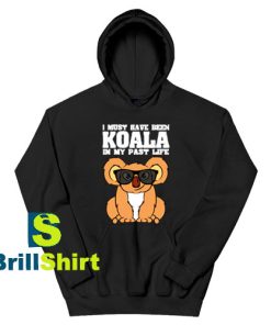 Get It Now Koala I Must Have Hoodie - Brillshirt.com