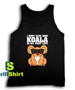 Get It Now Koala I Must Have Tank Top - Brillshirt.com