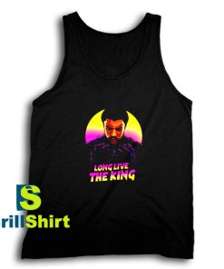 Get It Now Long Live The King Tank Top - Brillshirt.com