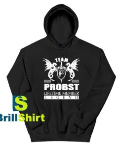 Get It Now PROBST Lifetime Member Legend Hoodie - Brillshirt.com