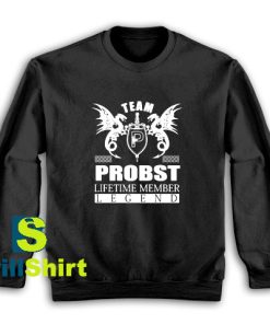 Get It Now PROBST Lifetime Member Legend Sweatshirt - Brillshirt.com