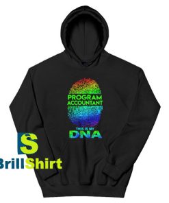 Get It Now Program Accountant DNA Hoodie - Brillshirt.com