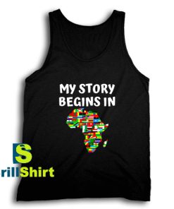 Get It Now Story Begins In Africa Tank Top - Brillshirt.com