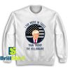 Get It Now Taxes Than Trump Sweatshirt - Brillshirt.com