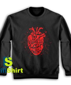 Get It Now The Heart Beat Faster Sweatshirt - Brillshirt.com