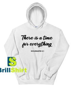 Get It Now Time For Everything Hoodie - Brillshirt.com