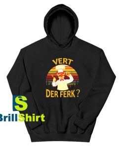 Get It Now Vert Der Ferk Hoodie - Brillshirt.com