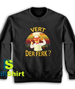 Get It Now Vert Der Ferk Sweatshirt - Brillshirt.com