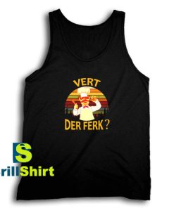 Get It Now Vert Der Ferk Tank Top - Brillshirt.com