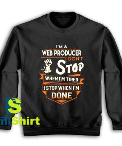 Get It Now Web Producer Stop Sweatshirt - Brillshirt.com