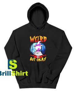 Get It Now Weird Hex But Okay Hoodie - Brillshirt.com