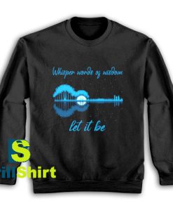 Get It Now Words of wisdom Sweatshirt - Brillshirt.com