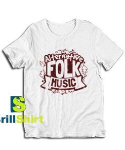 Get it Now Alternative Folk Music T-Shirt - Brillshirt.com