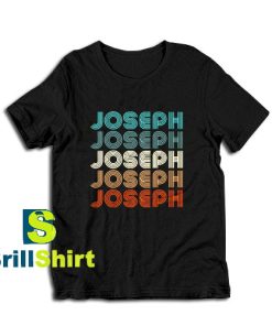 Get it Now Joseph Design Name T-Shirt - Brillshirt.com