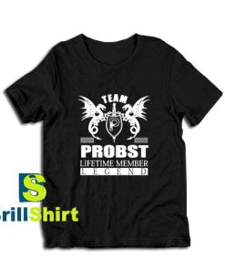 Get it Now PROBST Lifetime Member Legend T-Shirt - Brillshirt.com