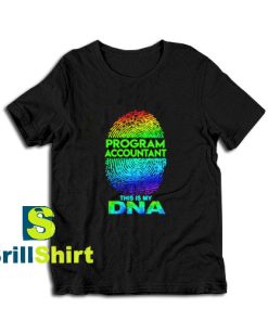 Get it Now Program Accountant DNA T-Shirt - Brillshirt.com