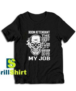 Get it Now Room Attendant T-Shirt - Brillshirt.com