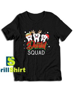 Get it Now Squad Dentist Christmas T-Shirt - Brillshirt.com