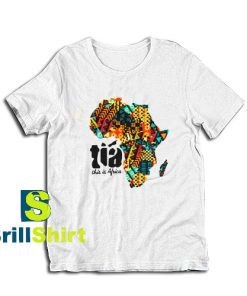 Get it Now This is the African Plain T-Shirt - Brillshirt.com