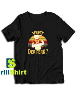 Get it Now Vert Der Ferk T-Shirt - Brillshirt.com