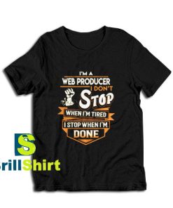 Get it Now Web Producer Stop T-Shirt - Brillshirt.com