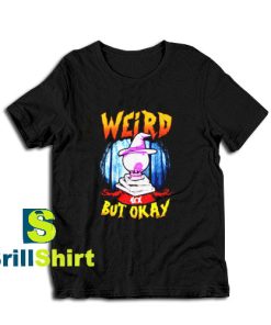 Get it Now Weird Hex But Okay T-Shirt - Brillshirt.com