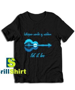 Get it Now Words of wisdom T-Shirt - Brillshirt.com