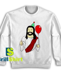 Get It Now Birthday Jesus Party Sweatshirt - Brillshirt.com