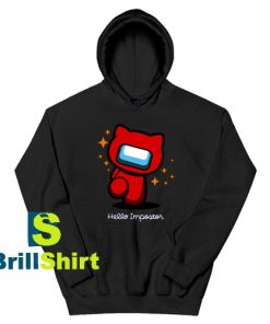 Get It Now Hello Impostor Design Hoodie - Brillshirt.com