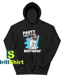 Get It Now Jesus Lets Party Hoodie - Brillshirt.com