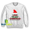 Get It Now Love Peace Christmas Sweatshirt- Brillshirt.com