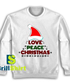 Get It Now Love Peace Christmas Sweatshirt- Brillshirt.com