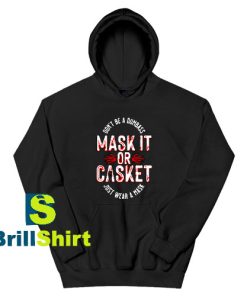 Get It Now Mask It or Casket Hoodie - Brillshirt.com