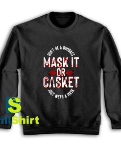 Get It Now Mask It or Casket Sweatshirt - Brillshirt.com