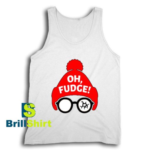 Get It Now Oh Fudge Design Tank Top - Brillshirt.com