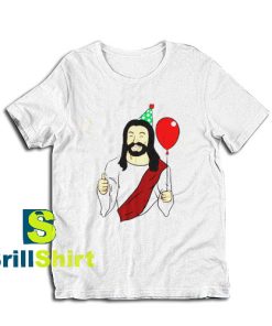 Get it Now Birthday Jesus Party T-Shirt - Brillshirt.com