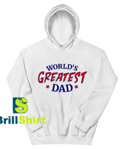 Get It Now Greatest Dad Design Hoodie - Brillshirt.com