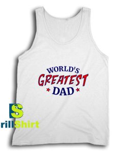 Get It Now Greatest Dad Design Tank Top - Brillshirt.com