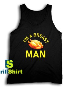 Get It Now I'm A Breast Man Tank Top - Brillshirt.com