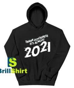 Get It Now It's Almost 2021 Design Hoodie - Brillshirt.com