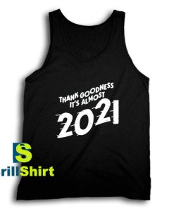 Get It Now It's Almost 2021 Tank Top - Brillshirt.com