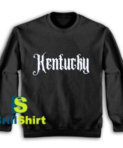 Get It Now Kentucky Design Sweatshirt - Brillshirt.com