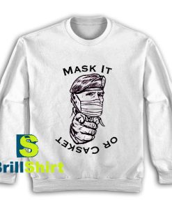 Get It Now Mask It Or Casket Sweatshirt - Brillshirt.com