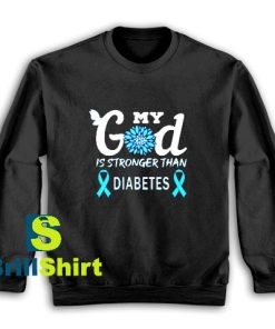 Get It Now My God Is Stronger Sweatshirt - Brillshirt.com