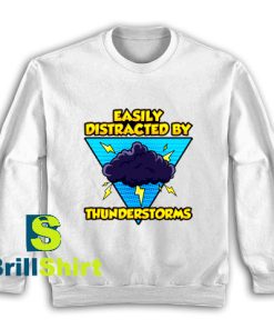 Get It Now Thunderstorms Storm Sweatshirt - Brillshirt.com