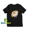 Get it Now Cute Hedgehog Design T-Shirt - Brillshirt.com